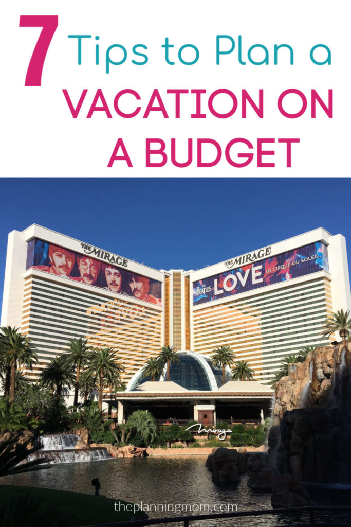 7 Tips To Plan A Vacation On A Budget The Planning Mom